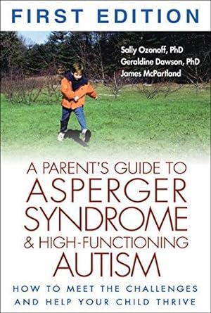Immagine del venditore per A Parent's Guide to Asperger Syndrome and High-Functioning Autism: How to Meet the Challenges and Help Your Child Thrive venduto da WeBuyBooks