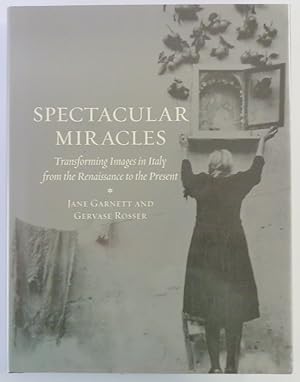 Immagine del venditore per Spectacular Miracles: Transforming Images in Italy from the Renaissance to the Present venduto da PsychoBabel & Skoob Books