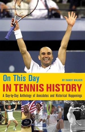 Immagine del venditore per On This Day in Tennis History: A Day-by-Day Anthology of Historical Happenings: A Day-by-Day Anthology of Anecdotes and Historical Happenings venduto da WeBuyBooks