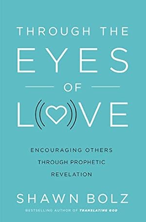 Bild des Verkufers fr Through the Eyes of Love: Encouraging Others Through Prophetic Revelation zum Verkauf von WeBuyBooks