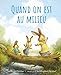 Seller image for Quand on est au milieu [FRENCH LANGUAGE - Hardcover ] for sale by booksXpress