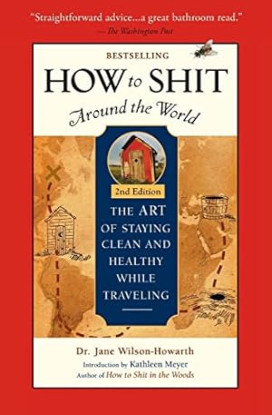 Bild des Verkufers fr How To Shit Around the World, 2nd Edition zum Verkauf von WeBuyBooks