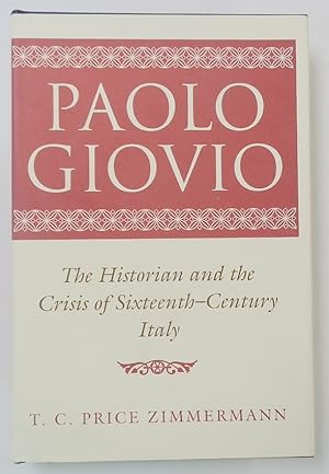 Bild des Verkufers fr Paolo Giovio: The Historian and the Crisis of Sixteenth-Century Italy zum Verkauf von PsychoBabel & Skoob Books