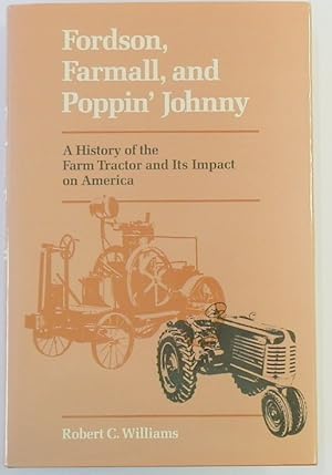 Image du vendeur pour Fordson, Farmall, and Poppin' Johnny: A History of the Farm Tractor and Its Impact on America mis en vente par PsychoBabel & Skoob Books