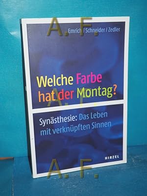 Seller image for Welche Farbe hat der Montag? : Synsthesie: das Leben mit verknpften Sinnen : mit Textdokumenten von 13 Synsthetikern Hinderk M. Emrich, Udo Schneider, Markus Zedler , mit einer Einfhrung von Richard E. Cytowic for sale by Antiquarische Fundgrube e.U.