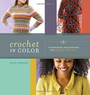 Seller image for Crochet In Color: Techniques and Designs for Playing with Color for sale by WeBuyBooks