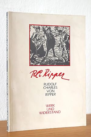 Rudolf Charles von Ripper - Werk und Widerstand