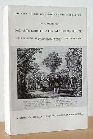 Das alte Burgtheater als Opernbühne. Von der Einführung des deutschen Singspiels (1778) bis zum T...