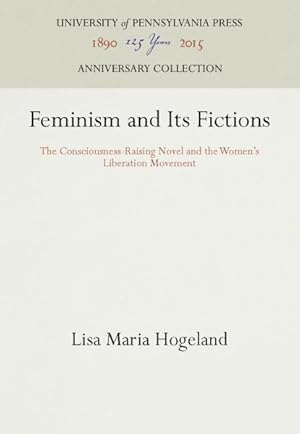 Immagine del venditore per Feminism and Its Fictions : The Consciousness-Raising Novel and the Women's Liberation Movement venduto da GreatBookPricesUK