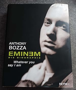 Bild des Verkufers fr Eminem - Whatever you say I am: Die Biographie zum Verkauf von Bcherwelt Wagenstadt