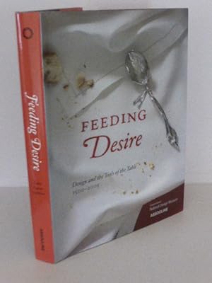 Seller image for Feeding Desire: Design and the Tools of the Table, 1500-2005 for sale by Idle Booksellers PBFA
