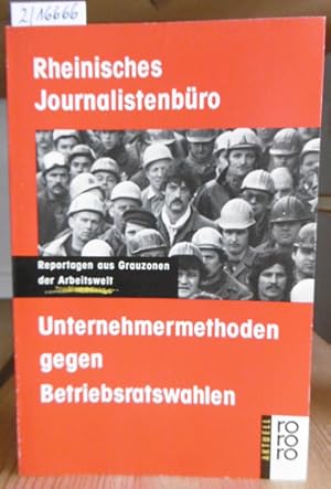 Bild des Verkufers fr Unternehmermethoden gegen Betriebsratswahlen. Reportagen aus Grauzonen der Arbeitswelt. zum Verkauf von Versandantiquariat Trffelschwein