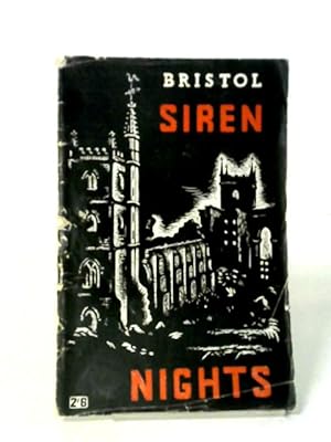 Seller image for Bristol Siren Nights. Diaries and Stories of the Blitzes for sale by World of Rare Books