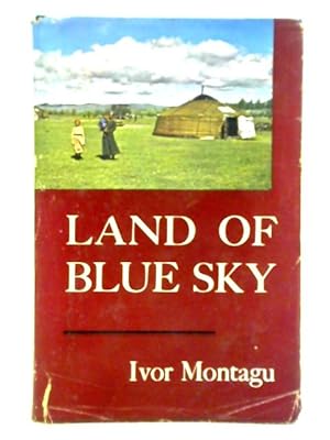 Image du vendeur pour Land Of Blue Sky: A Portrait Of Modern Mongolia mis en vente par World of Rare Books