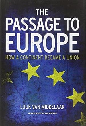 Imagen del vendedor de The Passage to Europe    How a Continent became a Union a la venta por WeBuyBooks