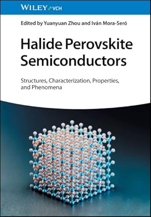 Imagen del vendedor de Halide Perovskite Semiconductors : Structures, Characterization, Properties, and Phenomena a la venta por GreatBookPrices