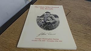 Bild des Verkufers fr The Man Who Found the Broads: A Biography of George Christopher Davies zum Verkauf von WeBuyBooks