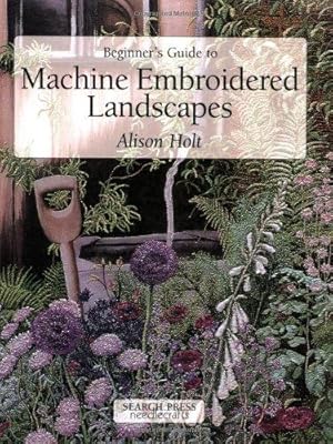 Immagine del venditore per Beginner's Guide to Machine Embroidered Landscapes (Beginner's Guide to Needlecrafts) venduto da WeBuyBooks