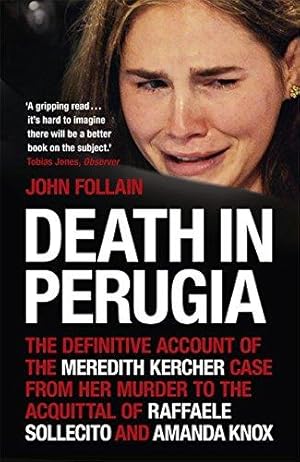 Seller image for Death in Perugia: The Definitive Account of the Meredith Kercher case from her murder to the acquittal of Raffaele Sollecito and Amanda Knox for sale by WeBuyBooks 2