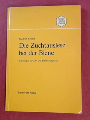 Immagine del venditore per Die Zuchtauslese bei der Biene. Anleitungen zur Kr- und Belegstellenpraxis. Band 5 aus der Reihe "Imkerfreundbcher". venduto da Wissenschaftliches Antiquariat Zorn