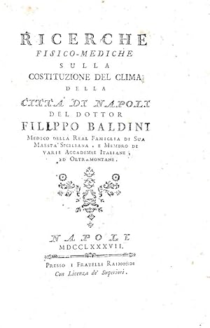 Ricerche fisico-mediche sulla costituzione del clima della città di Napoli.Napoli, presso i frate...