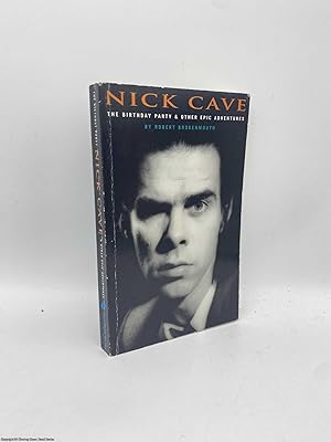 Immagine del venditore per Nick Cave The Birthday Party and Other Epic Adventures venduto da 84 Charing Cross Road Books, IOBA