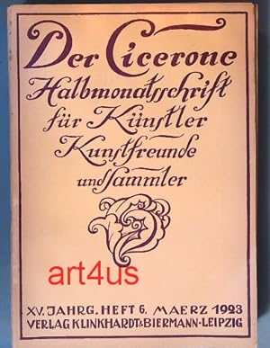 Imagen del vendedor de Der Cicerone - Halbmonatsschrift fr Knstler, Kunstfreunde und Sammler, Heft 6, 15. Jahrgang, Mrz 1923 a la venta por art4us - Antiquariat