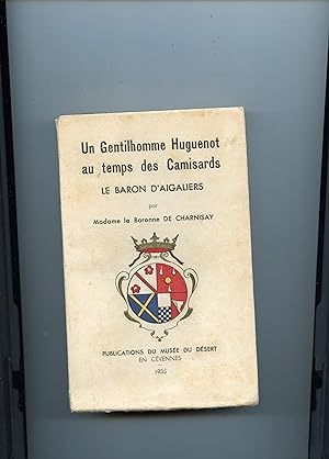 UN GENTILHOMME HUGUENOT AU TEMPS DES CAMISARDS LE BARON D' AIGALIERS . Mémoires et lettres publié...