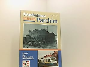Bild des Verkufers fr Eisenbahnen in & um Parchim: Chronik eines Bahnstandortes in Mecklenburg zum Verkauf von Book Broker