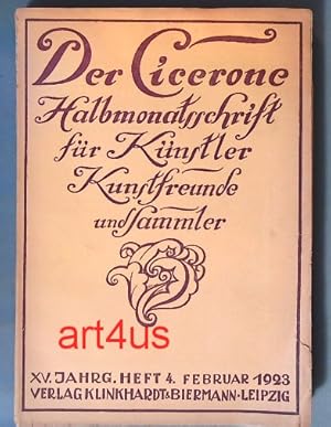 Imagen del vendedor de Der Cicerone - Halbmonatsschrift fr Knstler, Kunstfreunde und Sammler, Heft 4, 15. Jahrgang, Februar 1923 a la venta por art4us - Antiquariat