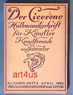 Imagen del vendedor de Der Cicerone - Halbmonatsschrift fr Knstler, Kunstfreunde und Sammler, Heft 8, 15. Jahrgang, April 1923 a la venta por art4us - Antiquariat