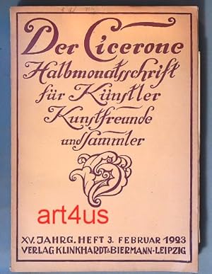 Image du vendeur pour Der Cicerone - Halbmonatsschrift fr Knstler, Kunstfreunde und Sammler, Heft 3, 15. Jahrgang, Februar 1923 mis en vente par art4us - Antiquariat