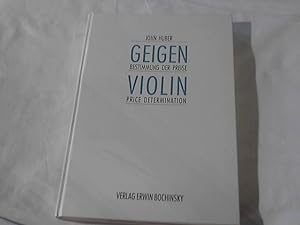 Geigen - Bestimmung der Preise : Geigen u. Bogen - was bestimmt ihren Wert? = Violin - price dete...