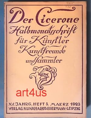 Imagen del vendedor de Der Cicerone - Halbmonatsschrift fr Knstler, Kunstfreunde und Sammler, Heft 5, 15. Jahrgang, Mrz 1923 a la venta por art4us - Antiquariat