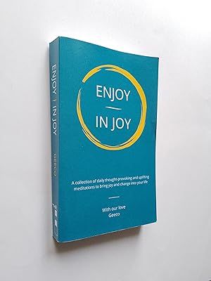 Enjoy In Joy: A collection of daily thought-provoking and uplifting meditations to bring joy and ...