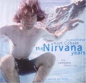 Immagine del venditore per Kurt Cobain: The "Nirvana" Years - The Complete Chronicle venduto da WeBuyBooks