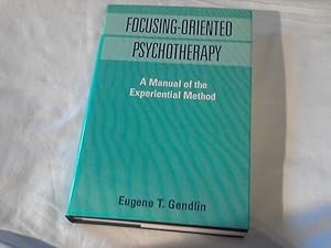 Focusing-Oriented Psychotherapy: A Manual of the Experiential Method (Practicing Professional)