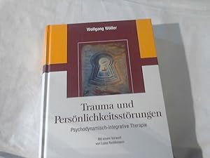 Trauma und Persönlichkeitsstörungen : psychodynamisch-integrative Therapie ; mit 18 Tabellen. Unt...