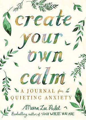 Seller image for Create Your Own Calm: A Journal for Quieting Anxiety for sale by WeBuyBooks