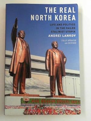 Immagine del venditore per The real North Korea: life and politics in the failed Stalinist Utopia venduto da Cotswold Internet Books