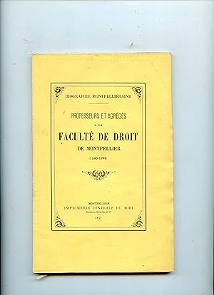 BIOGRAPHIE MONTPELLIÉRAINE . PROFESSEURS ET AGRÉGÉS DE DROIT DE MONTPELLIER ( 1160 - 1791 )