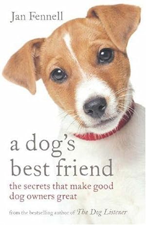 Seller image for A Dog's Best Friend: The Secrets That Make Good Dog Owners Great for sale by WeBuyBooks