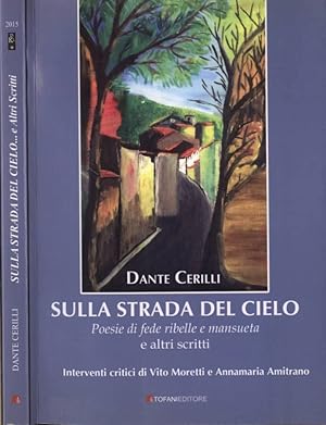 Bild des Verkufers fr Sulla strada del cielo Poesie di fede ribelle emansueta e altri scritti zum Verkauf von Biblioteca di Babele