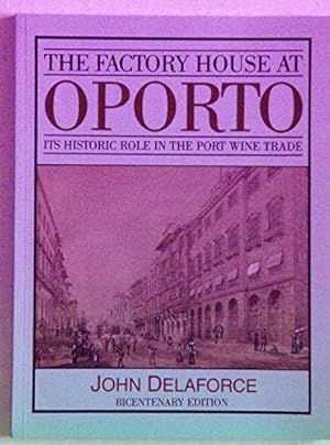 Seller image for The Factory House at Oporto: Account of the Port Wine Trade for sale by WeBuyBooks