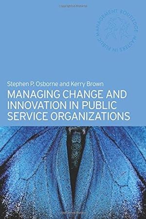 Image du vendeur pour Managing Change and Innovation in Public Service Organizations (Routledge Masters in Public Management) mis en vente par WeBuyBooks