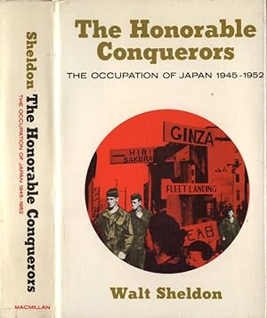 Bild des Verkufers fr The honorable conquerors The occupation of Japan 1945 - 1952 zum Verkauf von Biblioteca di Babele