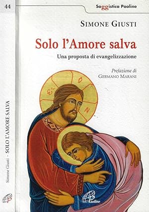 Bild des Verkufers fr Solo l'amore salva Una proposta di evangelizzazione zum Verkauf von Biblioteca di Babele