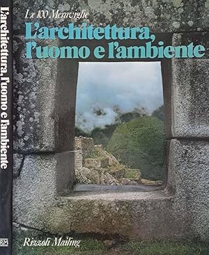 Bild des Verk�ufers f�r L'architettura, l'uomo e l'ambiente I 100 monumenti che hanno fatto la civilt� dell'uomo zum Verkauf von Biblioteca di Babele