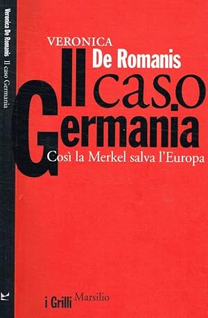 Bild des Verkufers fr Il caso Germania Cos la Merkel salva l'Europa zum Verkauf von Biblioteca di Babele