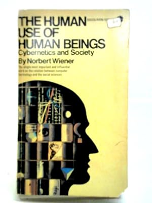 Bild des Verkufers fr The Human Use Of Human Beings: Cybernetics And Society zum Verkauf von World of Rare Books